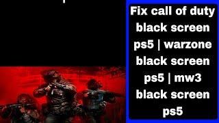 Fix call of duty black screen ps5 | warzone black screen ps5 | mw3 black screen ps5