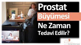 Prostat Büyümesi Ne Zaman Tedavi Edilir? | Op. Dr. Serhat Dönmezer - Üroloji Uzmanı