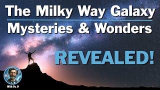 Unveiling the Mysterious Wonders of the Milky Way