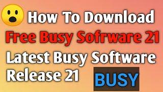 #How To Download Free Busy Sofrware 21.!! #Latest Busy Software Release 21