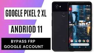 Google Pixel 2XL Android 11 FRP Unlock/Google Account Bypass WITHOUT PC