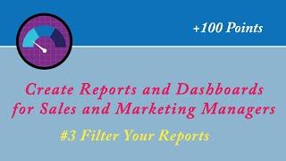 Filter Your Reports || Create Reports and Dashboards for Sales and Marketing Managers || Salesforce