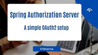 Spring Authorization Server : A simple Oauth2 setup