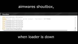 aimware's shoutbox when loader is down