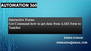 Automation 360,Automation Anywhere,AARI, GetCommand,Interactive Forms #Part4