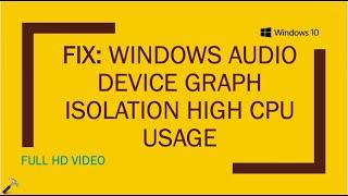 Fix: Windows Audio Device Graph Isolation High CPU Usage