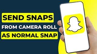 How to SEND SNAP from Camera Roll as Normal Snap without Media Upload (2025 Updated)