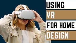 Why you need VR to design your dream home!