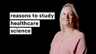 reasons to study healthcare science