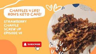 Chaffles 4 Life Episode 49 Strawberry Chaffle Screw Up Ron’s Keto Café.