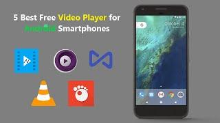 5 Best Free Video Player for Android Smartphones.