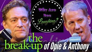 Opie vs. Anthony: The Breakup of Opie & Anthony - Why Are You Laughing?