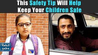 This Safety Tip Will Help Keep Your Children Safe | Awareness Video | Rohit R Gaba