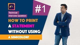 How to print a statement WITHOUT using a semicolon | Technical interview questions for freshers|ABC