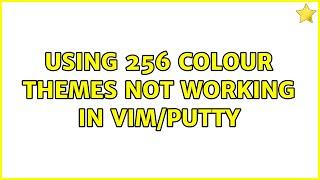 Using 256 colour themes not working in vim/putty