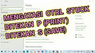 Mengatasi Tombol CTRL Stuck - Saat Ditekan P Muncul Print / Ditekan S Muncul Save