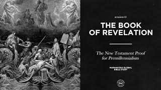 The New Testament Proof for Premillennialism // BOOK OF REVELATION // Session 81