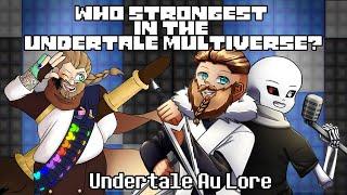 Who Strongest in the Undertale Multiverse? - Undertale Au Lore