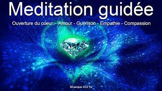 Méditation guidée - Énergies d'amour - Guérison du coeur - Ouverture Chakra du coeur