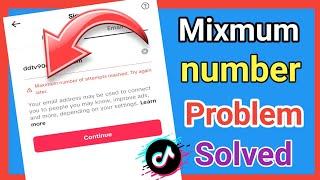Maximum Number Of Attempts Reached Try again later [] TikTok Uk Account Problem Solution