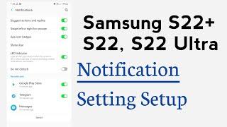 Samsung S22 , S22+, S22 Ultra Notification Setting