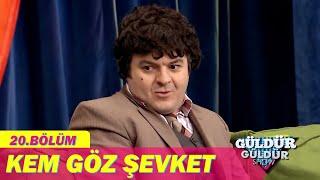 Kem Göz Şevket - Güldür Güldür Show 20.Bölüm