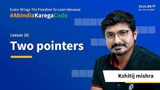 Two Pointers | FREE DAILY LIVE CLASSES | Scaler Academy