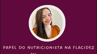 O NUTRICIONISTA NO COMBATE À FLACIDEZ | NUTRIÇÃO ESTÉTICA