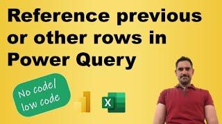 Reference previous row/other rows in Power Query