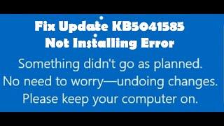 Fix Update KB5041585 Not Installing Something Didn't Go As Planned No Need To Worry Undoing Changes