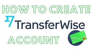 How to Create & Register a Transferwise Account [Step By Step]