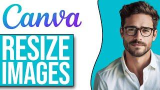 How To Resize Images In Canva (NEW UPDATE!)