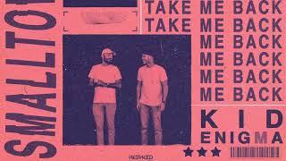 Take Me Back Ft. Kid Enigma - Smalltown DJs