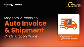 Auto Invoice & Shipment | Configuration Guide Magento 2 | Tech9logy Creators