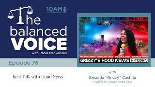 The Balanced Voice Ep. 76 | Real Talk with Hood News - Griselda "Grizzy" Castillo