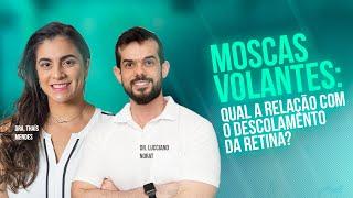 Moscas volantes: Qual a relação com o descolamento da retina? | Dra.Thaís Mendes e Dr.Lucciano Norat