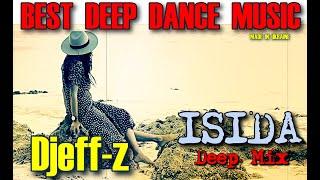 Best Deep Dance Music... Djeff-z -- Isida (Deep Mix)... NEW 2024