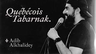 QUÉBÉCOIS TABARNAK (Spectacle complet) - Adib Alkhalidey