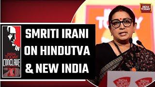 Smriti Irani Exclusive Interview On Hindutva & New India | India Today Conclave 2023