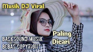 Musik DJ Viral Bebas hak Cipta Backsound Bebas Copyright Cocok Untuk Video Kalian