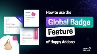 How to use the Global Badge Feature of Happy Addons
