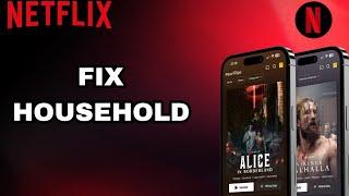 How To Fix And Solve Netflix Household | Final Solution