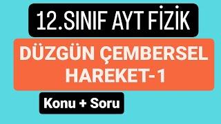 DÜZGÜN ÇEMBERSEL HAREKET-1 KONU ANLATIMI VE SORU ÇÖZÜMÜ | 2024 AYT FİZİK