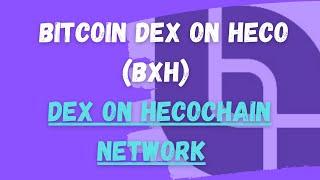 Bitcoin DEX On Heco (BXH) | What Is BXH And How Does It Compare To MDEX?