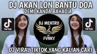 DJ AKAN LON BANTU DOA DEMI KANDA BAHAGIA VIRAL TIKTOK YANG KALIAN CARI