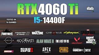 RTX 4060 Ti + I5 14400F : Test in 16 Games - RTX 4060 Ti Gaming