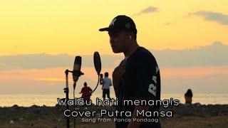 Walau Hati Menangis - Cover Putra Mansa (Pance Pondaag)