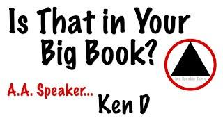 Is That in Your Big Book? by AA Speaker Ken D