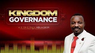 KINGDOM GOVERNANCE   - DR E  PAUL MBUAGBOR