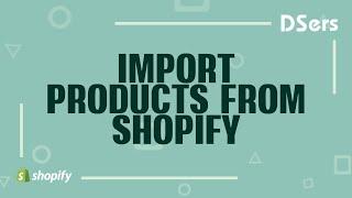Import products from Shopify - Shopify Tutorial – DSers